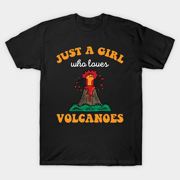 Just A Girl Who Loves Volcanoes Volcano Eruption T-Shirt by Zimmermanr Liame